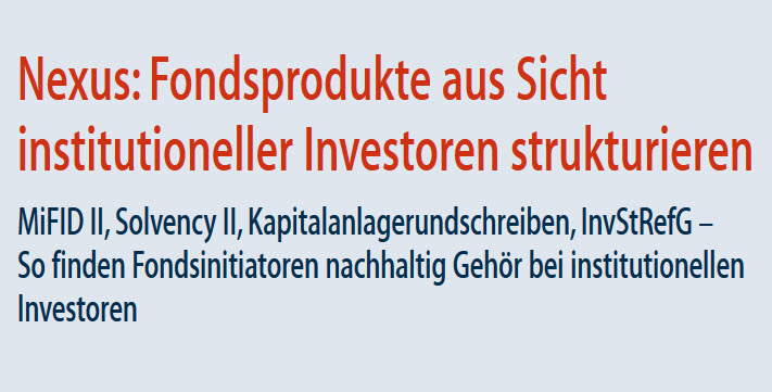 Nexus: Fondsprodukte aus Sicht institutioneller Investoren strukturieren
